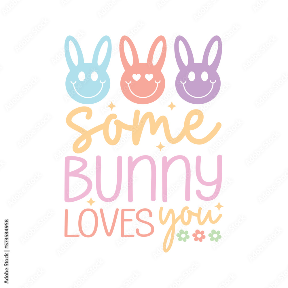 Some Bunny Loves You. Easter Day T-Shirt design, Vector graphics, typographic posters, or banners. Some Bunny Loves You. Easter Day T-Shirt design, Vector graphics, typographic posters, or banners.