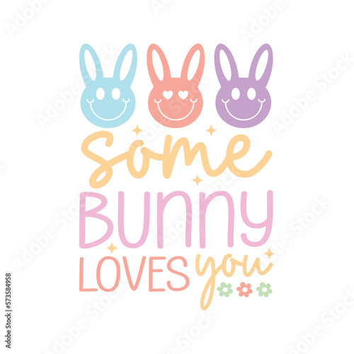 Some Bunny Loves You. Easter Day T-Shirt design  Vector graphics  typographic posters  or banners.