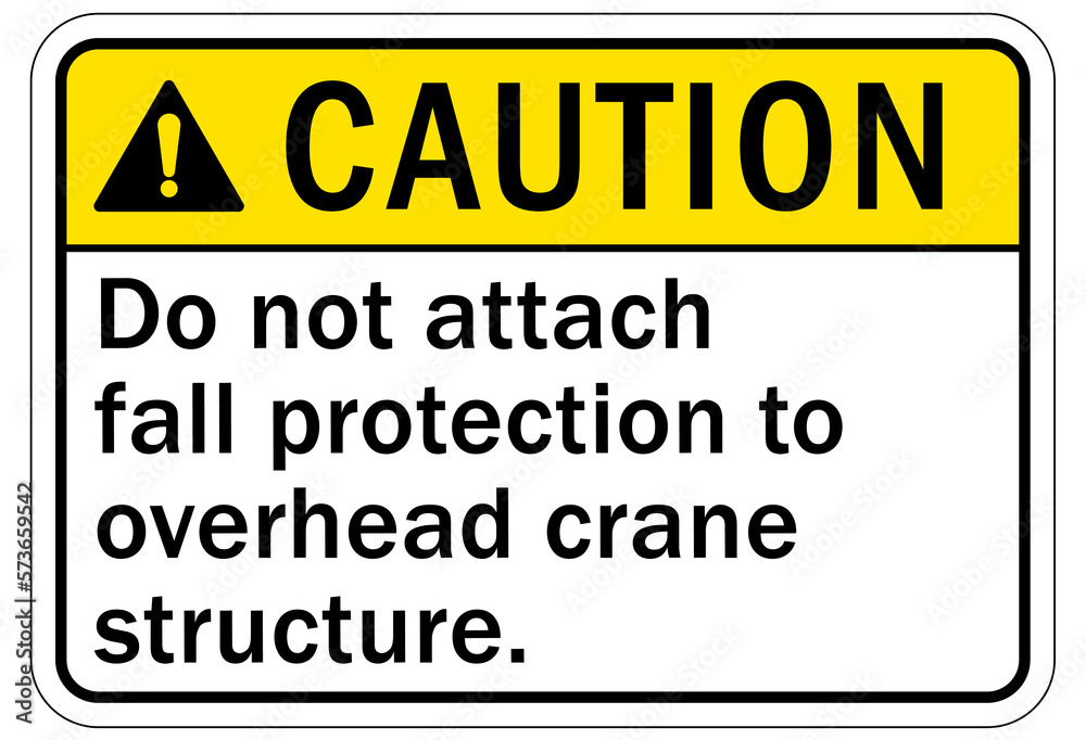 Overhead crane hazard sign and labels Do not attach fall protection to overhead crane structure