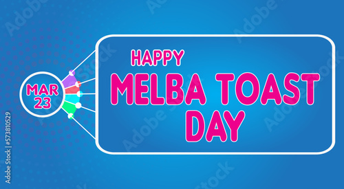 Happy Melba Toast Day, March 23. Calendar of March Retro Text Effect, Vector design