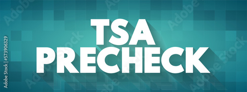 TSA PreCheck - lets eligible, low-risk travelers enjoy expedited security screening, text concept background photo