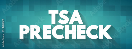 TSA PreCheck - lets eligible, low-risk travelers enjoy expedited security screening, text concept background