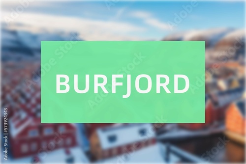 Burfjord: Der Name der norwegischen Stadt Burfjord in der Region Troms vor einem Hintergrundfoto photo