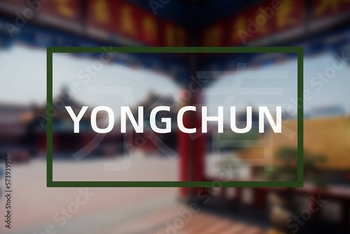 Yongchun: Der Name der chinesischen Stadt Yongchun in der Provinz Fujian in der Präfektur Quanzhou photo