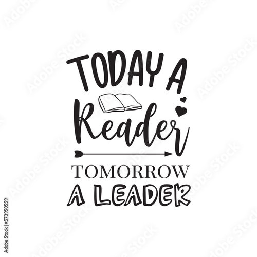 Today A Reader  Tomorrow A Leader. Book Hand Lettering And Inspiration Positive Quote. Hand Lettered Quote. Modern Calligraphy.