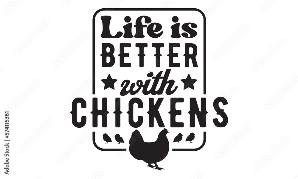 Life is better with chickens Svg, Chicken svg, Chicken svg design