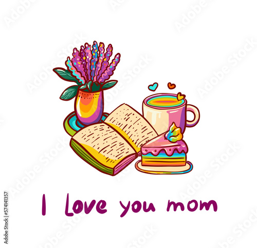 Vector illustration in rainbow colorful colors with text I love you mom. Cup of coffee or tea, cake, book, flower, hearts. Vector beautiful cartoon card design 