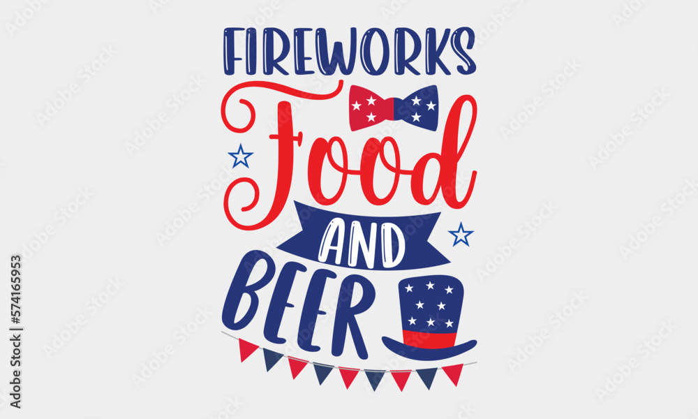 Fireworks Food And Beer - 4th Of July SVG Design, Hand written vector t shirt, Independence day party décor, New Year Sign, Silhouette Cricut, Illustration for prints, bags and posters, EPS Files.