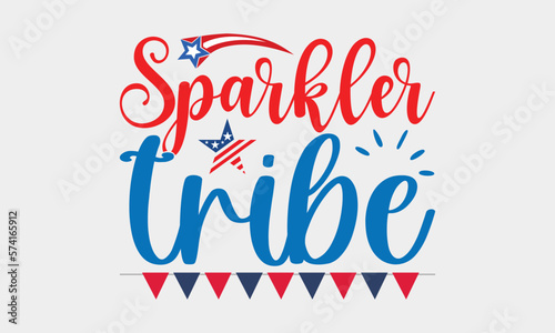 Sparkler Tribe - 4th Of July SVG Design, Hand written vector t shirt, Independence day party décor, New Year Sign, Silhouette Cricut, Illustration for prints, bags and posters, EPS Files for Cutting.