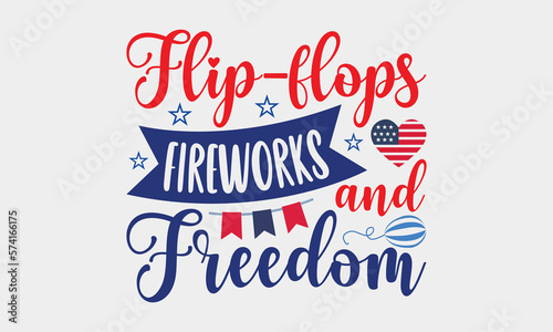 Flip-Flops Fireworks And Freedom - 4th Of July SVG T-shirt Design, Hand drawn lettering phrase, Calligraphy graphic, Independence day party décor, Illustration for prints on bags, posters and cards.