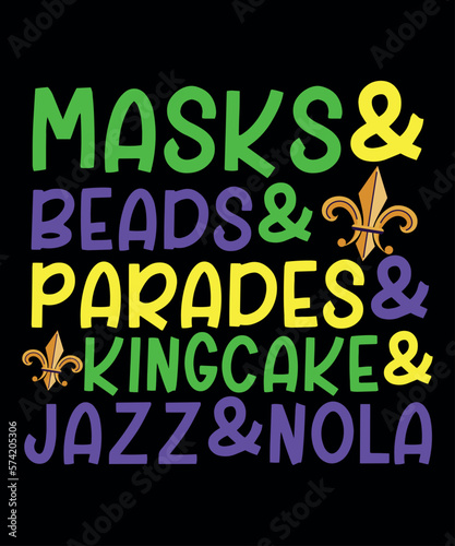 Masks And Beads And Parades And King Cake And Jazz And Nola, Mardi Gras shirt print template, Typography design for Carnival celebration, Christian feasts, Epiphany, culminating Ash Wednesday, Shrove