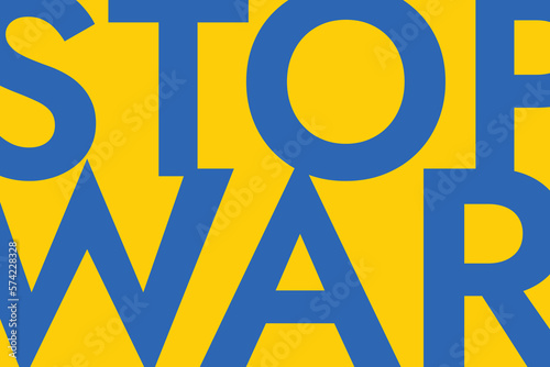 Poster with the words Stop War of russian invasion on the background of the yellow-blue Ukrainian flag. Stand with Ukraine and save it from russia.