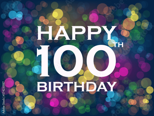 HAPPY 100th BIRTHDAY! birthday card with colorful bokeh
