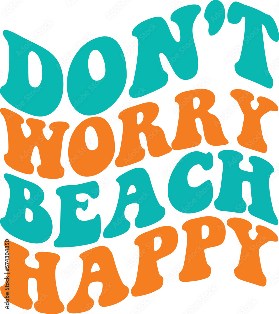 don't worry beach happy don't worry beach happy