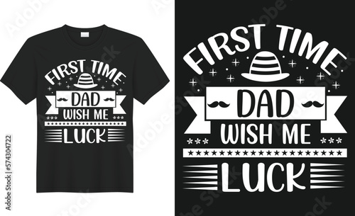 first-time dad wish me luck T-shirt Design
