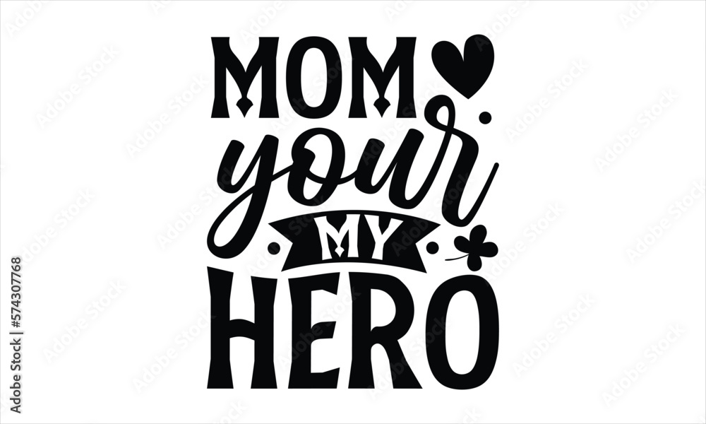 Mom your my hero- Mother's Day T Shirt design, Mom cut files Cutting Machines Cameo Cricut svg, lettering EPS Editable Files. Mom your my hero- Mother's Day T Shirt design, Mom cut files Cutting Machines Cameo Cricut svg, lettering EPS Editable Files.
