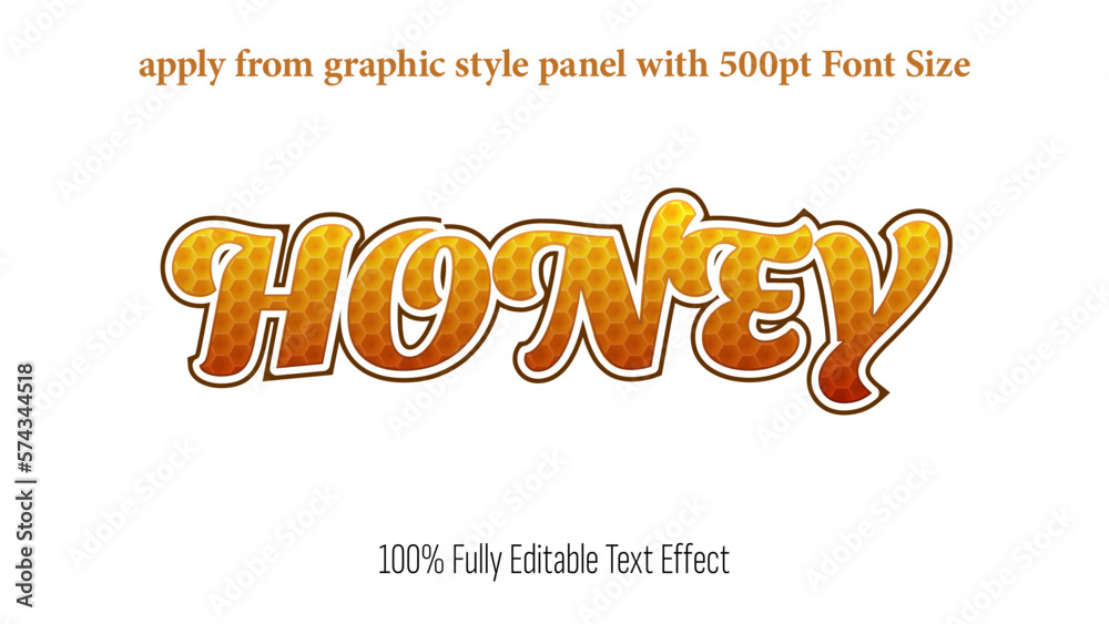 Honey - fully editable effect, Apply from graphics style panel with 350 to 500pt font size.