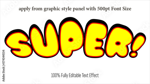 Super - fully editable effect, Apply from graphics style panel with 350 to 500pt font size.