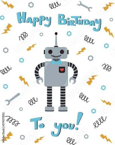 Birthday card with a friendly robot for children. Cheerful robot on the background of power, nuts and tools with the text: happy birthday to you! Vector image in flat style