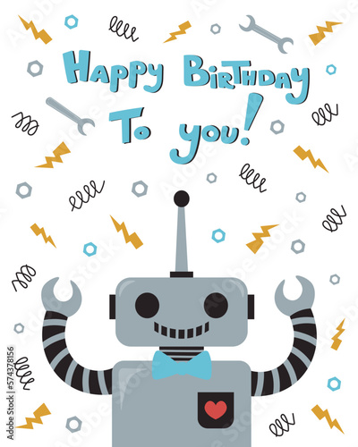Birthday card with a friendly robot for children. Cheerful robot on the background of power, nuts and tools with the text: happy birthday to you! Vector image in flat style