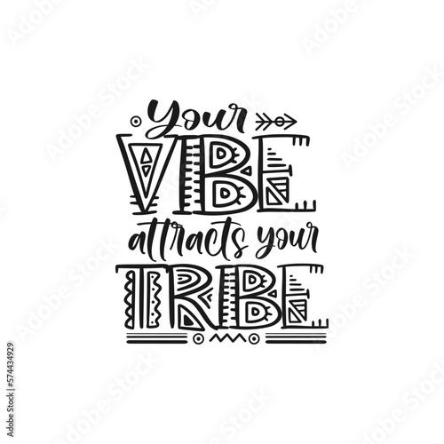 Your vibe attracts your tribe hand written lettering. Motivational . Vector illustration.