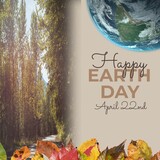 Composite of happy earth day and april 22nd text with globe and autumn leaves over trees in forest