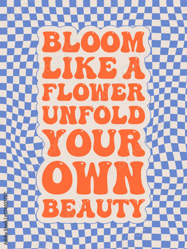 Groovy poster. Motivating slogan. Retro print with hippie elements. Vector lettering for cards, posters, t-shirts, etc. 