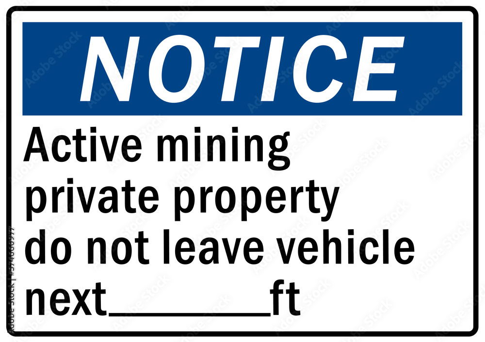 Active mining area danger sign and labels private property do not leave vehicle Active mining area danger sign and labels private property do not leave vehicle