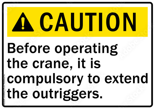Overhead crane hazard sign and labels before operating the crane, it is compulsory to extend the outriggers