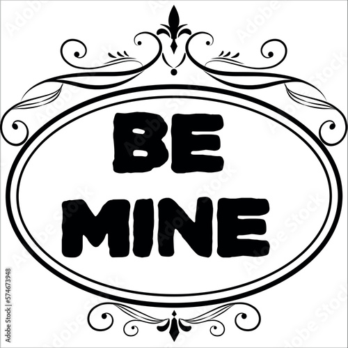 be mine