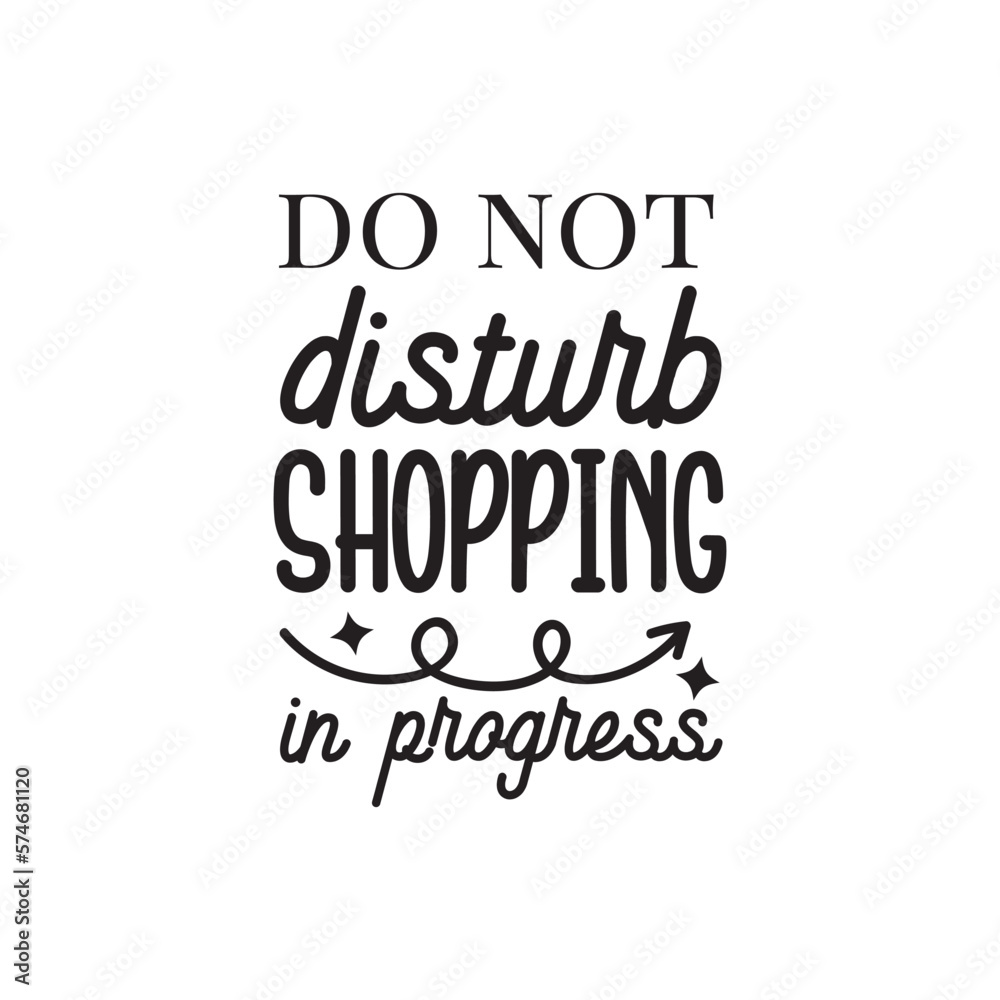 Do Not Disturb Shopping In Progress. Hand Lettering And Inspiration Positive Quote. Hand Lettered Quote. Modern Calligraphy. Do Not Disturb Shopping In Progress. Hand Lettering And Inspiration Positive Quote. Hand Lettered Quote. Modern Calligraphy.