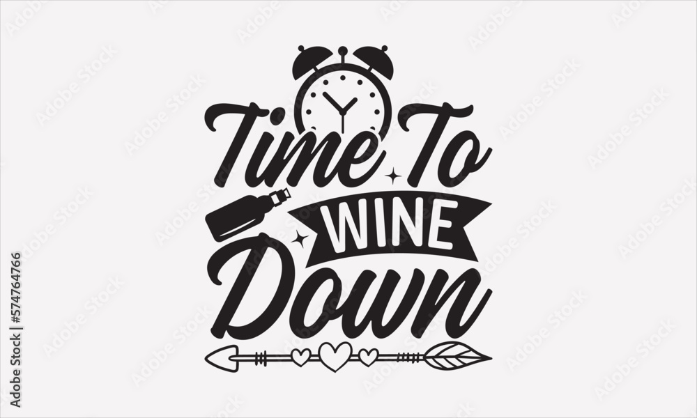 Time To Wine Down Wine Day Tshirt Design, Hand drawn vintage