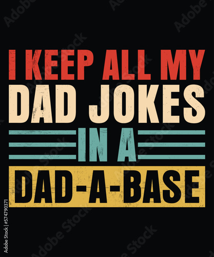 I Keep All My Dad Jokes In A Dad-a-base Vintage Father's day T-Shirt Design