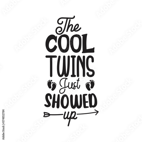 The Cool Twins Just Showed Up. Handwritten Inspirational Motivational Quote. Hand Lettered Quote. Modern Calligraphy.