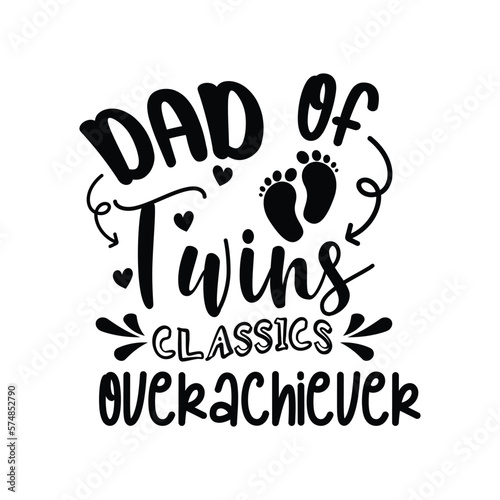 Dad Of Twins Classic Overachiever. Handwritten Inspirational Motivational Quote. Hand Lettered Quote. Modern Calligraphy.