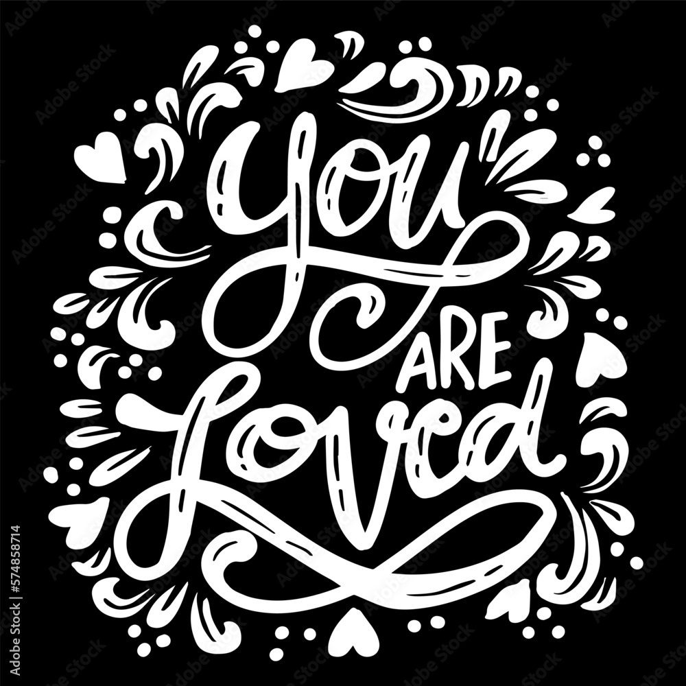 You are loved, hand lettering. Wall art quotes.