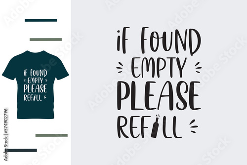  If found empty please refill t shirt design