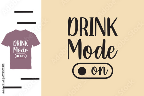 Drink mode t shirt design