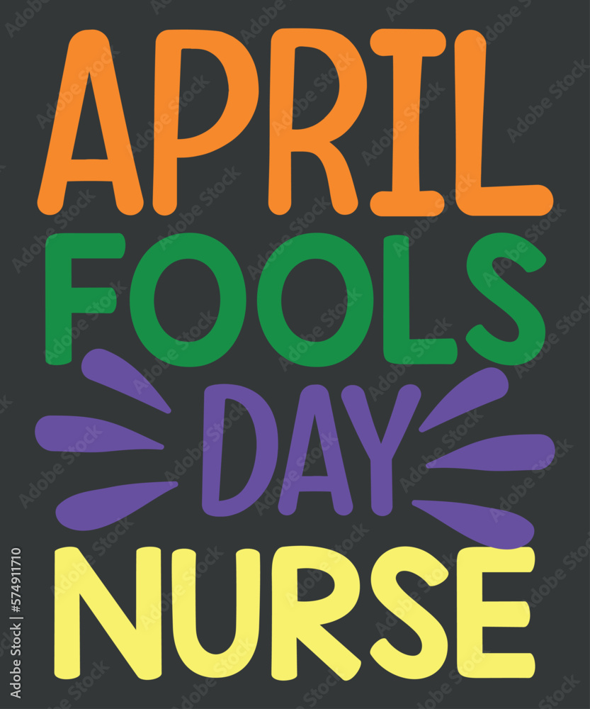 Funny April Fool's Day for Nurse T-Shirt design vector, Funny April Fool's Day, nurse