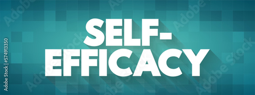 Self-efficacy is an individual's belief in their capacity to act in the ways necessary to reach specific goals, text concept background