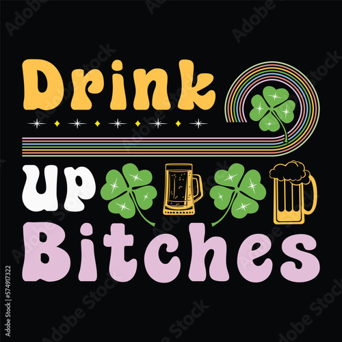 drink up bitches, st. patrick's day sublimation, st. patrick's day, saint patrick's t-shirt, sublimation, sublimation t-shirt, st. patrick's graphic.