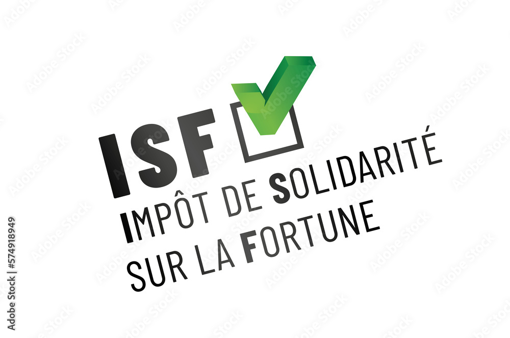 ISF - impot de solidarité sur la fortune ISF - impot de solidarité sur la fortune