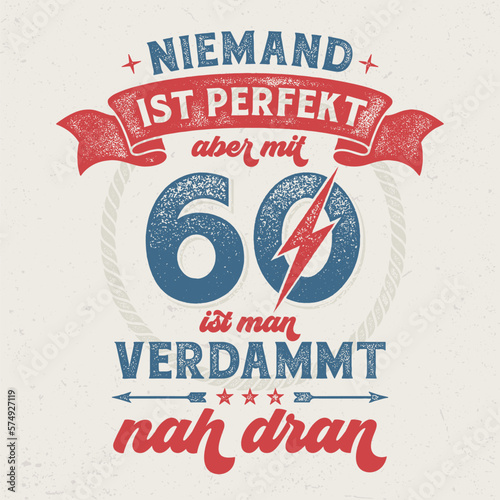 Niemand ist Perfekt, aber mit 60 ist man verdammt nah dran - Cooles Design für Textildruck oder Werbeartikel.