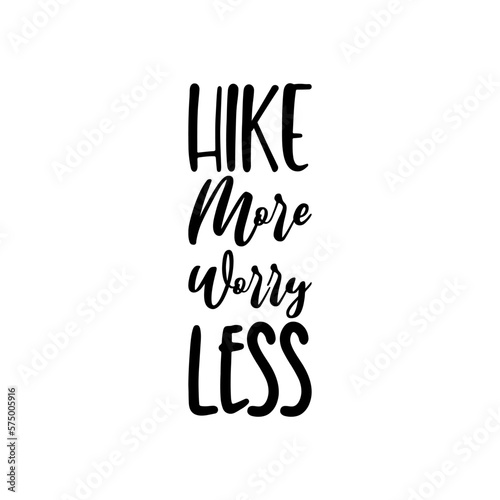 hike more worry less black letters quote