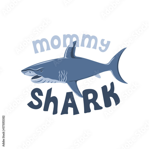 Mommy shark. Hand drawn phrase with cute shark. Design for posters  banners  cards  t-shirt. Vector illustration