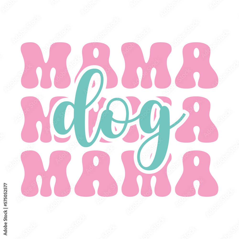 Dog MAMA Dog MAMA