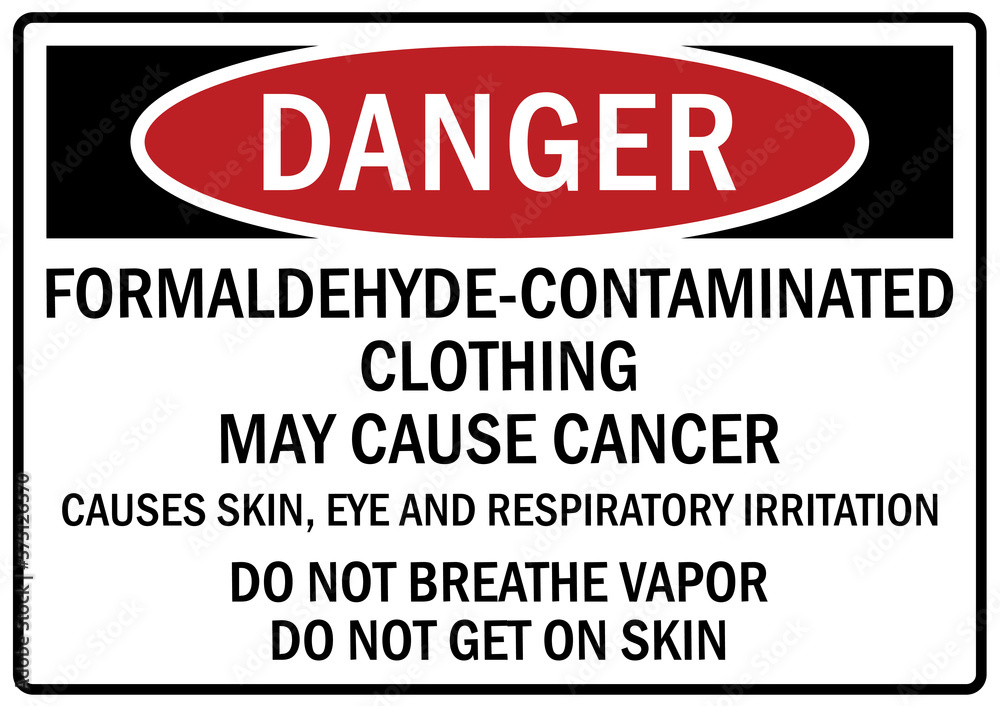 Formaldehyde danger sign and labels formaldehyde contaminated clothing, may cause cancer Formaldehyde danger sign and labels formaldehyde contaminated clothing, may cause cancer