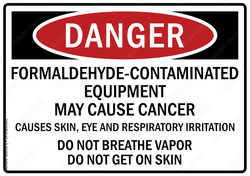 Formaldehyde danger sign and labels formaldehyde contaminated equipment, may cause cancer Formaldehyde danger sign and labels formaldehyde contaminated equipment, may cause cancer
