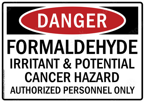 Formaldehyde danger sign and labels irritant and potential cancer hazard, authorized personnel only