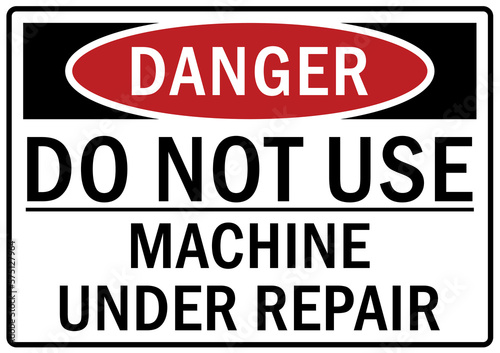 Maintenance in progress sign and labels do not use machine under repair